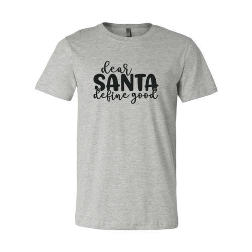 Dear Santa Define Good Shirt