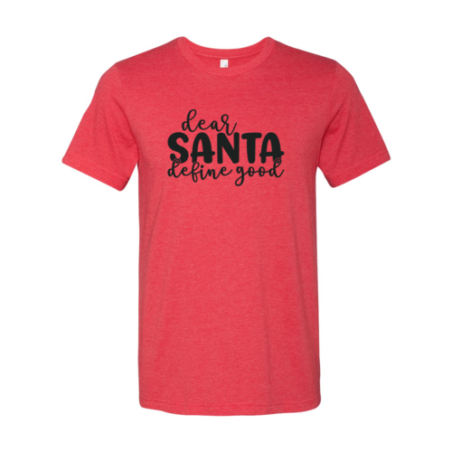 Dear Santa Define Good Shirt