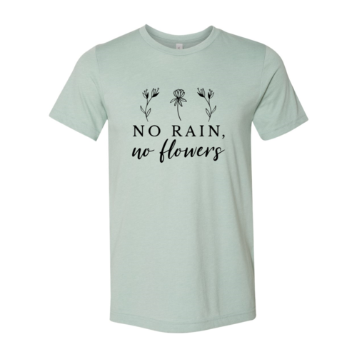 No Rain No Flowers Shirt