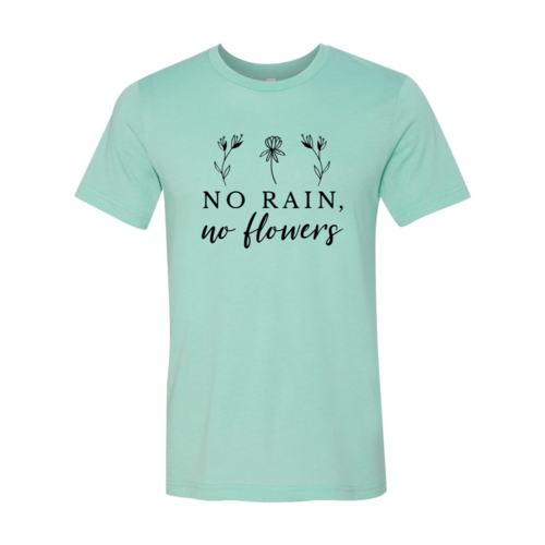 No Rain No Flowers Shirt