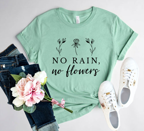 No Rain No Flowers Shirt