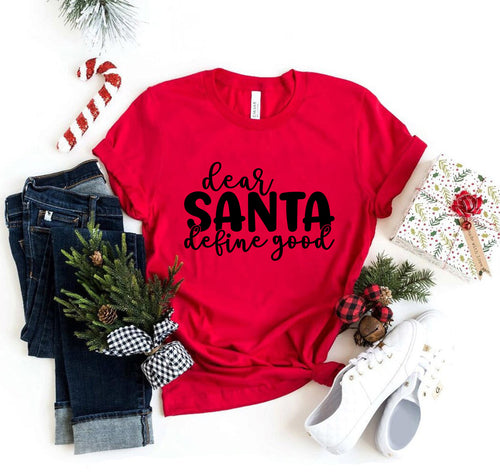 Dear Santa Define Good Shirt