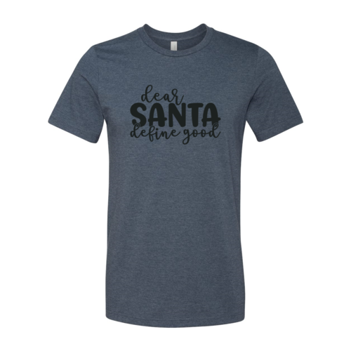 Dear Santa Define Good Shirt